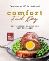 December 5th is National Comfort Food Day: Tasty Recipes to Help You Beat the Blues! B0CMXQBVMX Book Cover