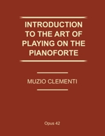 Introduction to the Art of Playing on the Piano Forte; Containing the Elements of Music, Preliminary Notion on Fingering, and Fifty Fingered Lessons: Containing ... Lessons (Da Capo Press Music Reprin B08HJ538SF Book Cover