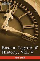 Beacon Lights of History: The Middle Ages: Volume 05 1511751983 Book Cover