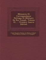 Ma(c)Moires Et Correspondance Politique Et Militaire Du Roi Joseph. Tome 10 0274965755 Book Cover