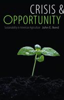 Crisis and Opportunity: Sustainability in American Agriculture (Our Sustainable Future) 0803211422 Book Cover