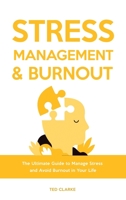 Stress Management & Burnout: The Ultimate Guide to Manage Stress and Avoid Burnout in Your Life 1803616229 Book Cover