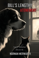 Bill's Lengthy Atonement: Book III: Near Disaster B0FLBDLPX4 Book Cover
