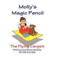 Molly's Magic Pencil: The Flying Carpet 1452048304 Book Cover