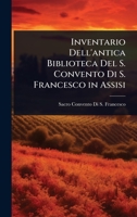 Inventario Dell'antica Biblioteca Del S. Convento Di S. Francesco in Assisi (Italian Edition) 1023697424 Book Cover
