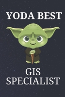 Yoda Best GIS Specialist: Unique Appreciation Gift with Beautiful Design and a Premium Matte Softcover B084DGF7B5 Book Cover
