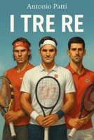 I tre re del tennis (Italian Edition) B0FHFT7FQN Book Cover