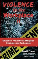 Violence in the Workplace II: Education, Prevention & Mitigation Strategies & Techniques 1533658315 Book Cover
