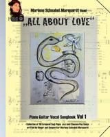 "All about Love" Das Marlow Markar Songbook Volume 1: Piano Guitar Vocal Songbook. Collection of 39 European Soul-Piano, Jazz and Chanson-Pop Songs Written by Singer & Songwriter Lady Marlene Schnabel 1533654018 Book Cover