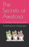 The Secrets of Awetosa: A Fantasy Journey by Kids B0892658WD Book Cover