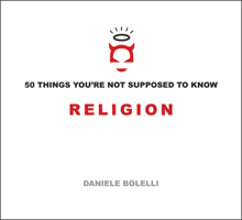 50 Things You're Not Supposed To Know: Religion 1934708690 Book Cover
