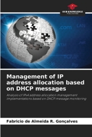 Management of IP address allocation based on DHCP messages: Analysis of IPv4 address allocation management implementations based on DHCP message monitoring 620584477X Book Cover