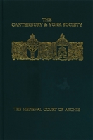 The Medieval Court of Arches (Canterbury & York Society) (Canterbury & York Society) 0907239684 Book Cover