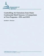 Controlling Air Emissions from Outer Continental Shelf Sources: A Comparison of Two Programs - EPA and Doi 1482762242 Book Cover