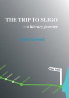 The Trip to Sligo: A Literary Journey 0993300901 Book Cover