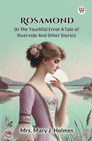 Rosamond Or The Youthful Error A Tale Of Riverside And Other Stories B0DXVYML8M Book Cover