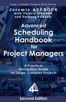 Advanced Scheduling Handbook for Project Managers (2nd Edition): A Practical Navigation Guide on Large, Complex Projects 9811865345 Book Cover