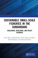 Sustainable Small-Scale Fisheries in the Sundarbans: Challenges, Resilience, and Policy Pathways 1041219857 Book Cover