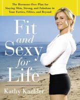 Fit and Sexy For Life: The Hormone-Free Plan for Staying Slim, Strong, and Fabulous in Your Forties, Fifties, and Beyond 0767916182 Book Cover