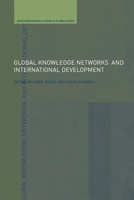 Global Knowledge Networks and International Development (Routledge/Warwick Studies in Globalisation) 0415433738 Book Cover
