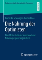 Die Nahrung der Optimisten : Eine Motivstudie Zu Superfood und Nahrungserg?nzungsmitteln 3658290005 Book Cover