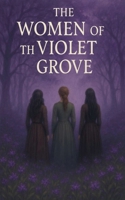 The Women of the Violet Grove B0FH9MQJJS Book Cover