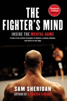 The Fighter's Mind: Inside the Mental Game 0802145019 Book Cover