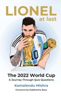 Lionel At Last — The 2022 World Cup | A Journey Through Quiz Questions B0GXS1M1Y5 Book Cover