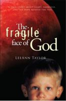 The Fragile Face of God: A True Story about Light, Darkness, and the Hope Beyond the Veil 1939447151 Book Cover