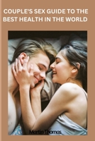 Couple's sex guide to the best health in the world: Couple's sex guide B0BG5FXPF4 Book Cover