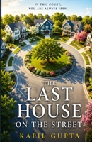 THE LAST HOUSE ON THE STREET: A Psychological Thriller B0H8DQK5ZH Book Cover