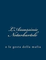 L'Assassinio Notarbartolo: O Le Gesta Della Mafia 1482797577 Book Cover