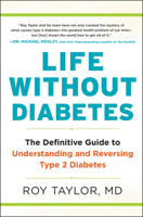 Life Without Diabetes: The Definitive Guide to Understanding and Reversing Type 2 Diabetes 0062938142 Book Cover