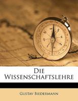 Die Wissenschaftslehre, Erster Theil 1142719561 Book Cover