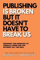 Publishing is Broken, but it Doesn't Have to Break Us (The Author Stack) B0FMM3KZLZ Book Cover