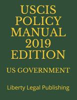 USCIS POLICY MANUAL 2019 EDITION: Liberty Legal Publishing 1793412189 Book Cover