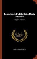 DoñA MaríA Pacheco, Mujer De Padilla: Tragedia 1021956031 Book Cover