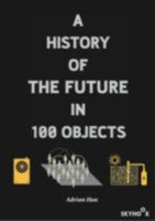 A History of the Future in 100 Objects 0955181097 Book Cover