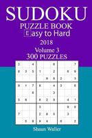 300 Easy to Hard Sudoku Puzzle Book 2018 1986955451 Book Cover