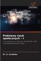 Podstawy nauk spolecznych – I: A Complete Book on Objective: BA HONOURS - FIRST YEAR DEGREE SEMESTER-I, PAPER - I (Polish Edition) 6208661765 Book Cover
