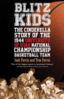 Blitz Kids: The Cinderella Story of the 1944 University of Utah National Championship Basketball Team 1423624947 Book Cover