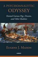 A Psychoanalytic Odyssey: Painted Guinea Pigs, Dreams, and Other Realities 1780491441 Book Cover
