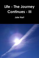 Life - The Journey Continues - III 1304848809 Book Cover