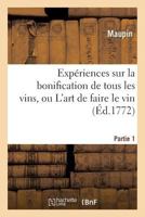 Expa(c)Riences Sur La Bonification de Tous Les Vins, Ou L'Art de Faire Le Vin. Partie 1 2013578423 Book Cover