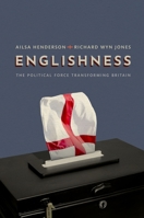 Englishness: The Political Force Transforming Britain 0192867598 Book Cover
