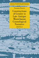 Constructions of Gender in Late Antique Manichaean Cosmological Narrative 250358666X Book Cover