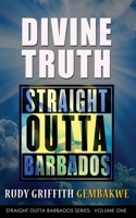 Divine Truth: Straight Outta Barbados B0C9S1X64B Book Cover