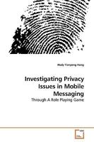 ?Investigating Privacy Issues in Mobile Messaging: Through A Role Playing Game 3639242440 Book Cover