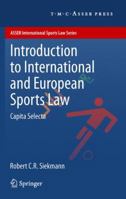 Introduction to International and European Sports Law: Capita Selecta 9067049522 Book Cover