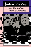 Indiscretions: Avant-Garde Film, Video, and Feminism (Theories of Contemporary Culture, Vol 12) 0253205875 Book Cover